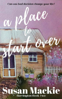 Susan Mackie — A Place to Start Over: Barrington Book Two (Barrington Series 2)