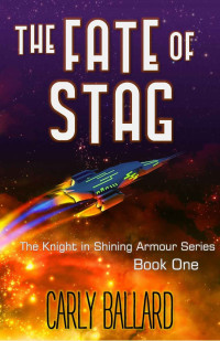 Carly Ballard [Ballard, Carly] — The Knight in Shining Armour 01: the Fate of Stag