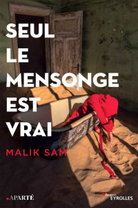 Malik Sam — Seul le mensonge est vrai