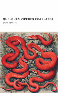 Swan Joànson — Quelques vipères écarlates