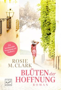 Rosie M. Clark — Blüten der Hoffnung (German Edition)