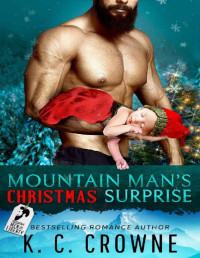 K.C. Crowne — Mountain Man's Christmas Surprise: A Small Town Single Daddy Romance (Mountain Men of Liberty Book 16)