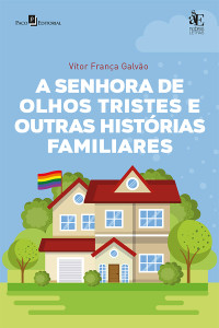 Vtor Frana Galvo; — A senhora de olhos tristes e outras histrias familiares