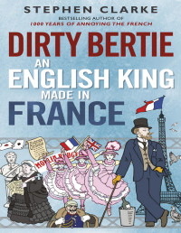 Stephen Clarke — Dirty Bertie