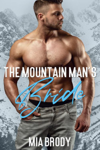 Mia Brody — The Mountain Man’s Bride (Mount Bliss)
