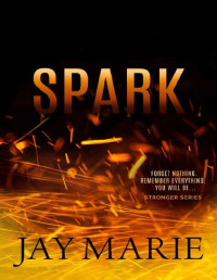 Jay Marie — Spark (Stronger Series Book 3)