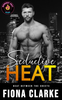 Fiona Clarke — Seductive Heat: A mistaken identity, mail order bride romance (Heat Between the Sheets Book 4)