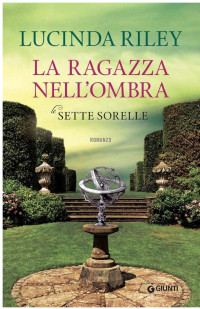 Lucinda Riley [Riley, Lucinda] — La ragazza nell'ombra