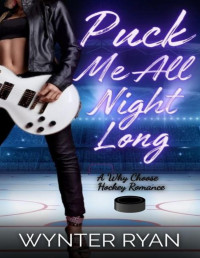 Wynter Ryan — Puck Me All Night Long (Playing the Puck Book 4)