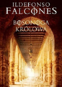 Ildefonso Falcones — Bosonoga Królowa