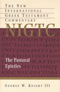 George W. Knight; — The Pastoral Epistles