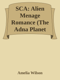 Amelia Wilson — SCA: Alien Menage Romance (The Adna Planet Series Book 2)