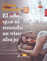 Clare Furnis — El Año Que El Mundo Se Vino Abajo