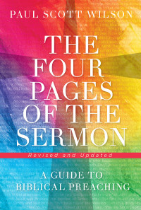 Wilson, Paul Scott; — The Four Pages of the Sermon, Revised and Updated: A Guide to Biblical Preaching