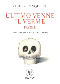 Nicola Cinquetti — Ultimo venne il verme: FAVOLE