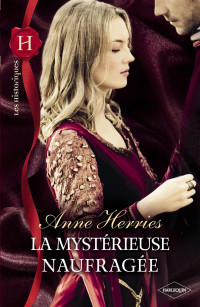 Herries, Anne [Herries, Anne] — La mystérieuse naufragée