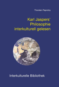 Thorsten Paprotny — Karl Jaspers' Philosophie interkulturell gelesen