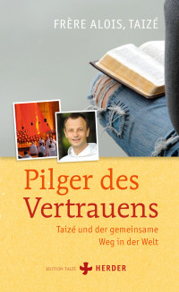 Alois (Frère) — Pilger des Vertrauens