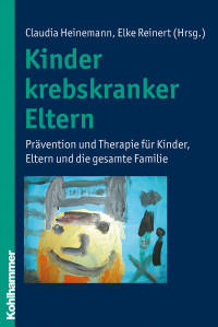 Claudia Heinemann;Elke Reinert; & Elke Reinert — Kinder krebskranker Eltern