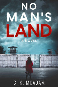 C. K. McAdam — No Man's Land: A Novel