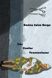 Karina Sainz Borgo — Três contos venezuelanos