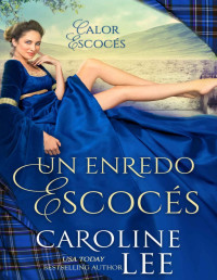 Caroline Lee — Un Enredo Escocés (Calor Escocés 1)