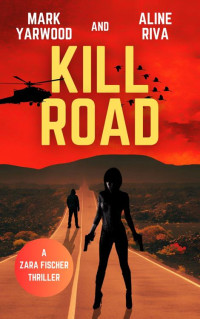 Mark Yarwood & Aline Riva — Kill Road: A gripping crime action thriller
