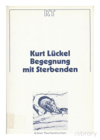 Kurt Lückel — Begegnung mit Sterbenden. Gestaltseelsorge in der Begleitung sterbender Menschen