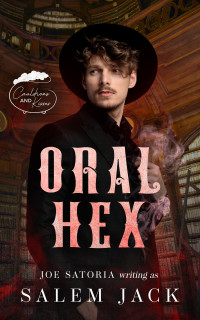 Salem Jack & Joe Satoria — Oral Hex: An MM Omegaverse Romance