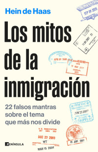 Haas, Hein de — Los mitos de la inmigracion