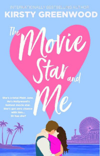 Kirsty Greenwood — The Movie Star and Me: A Romantic Comedy that will make you laugh until you cry!