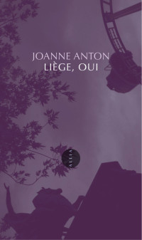 Joanne Anton [Anton, Joanne] — Liège, oui
