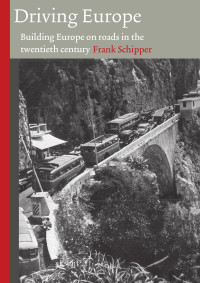 Schipper, Frank. — Driving Europe