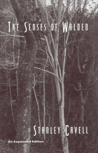 Stanley Cavell — The Senses of Walden: An Expanded Edition