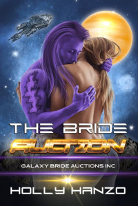 Holly Hanzo — The Bride Auction: Galaxy Bride Auctions Inc