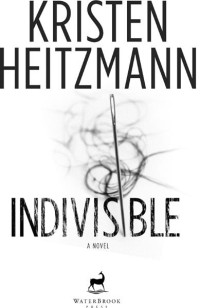 Kristen Heitzmann — Indivisible