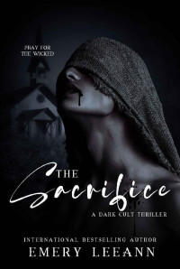 Emery LeeAnn — The Sacrifice: A Dark Cult Thriller