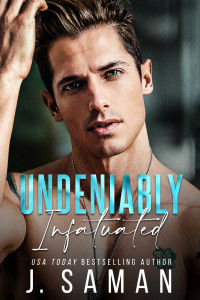 J. Saman & Julie Saman — Undeniably Infatuated (Boston's Irresistible Billionaires Book 3)