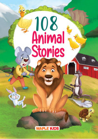 Compiled by Maple Press — 108 Animal Stories (Illustrated)