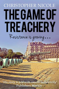 Christopher Nicole — The Game of Treachery: A Romantic War Thriller (French Resistance Book 2)