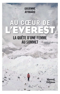 Orianne Aymard — Au cœur de l'Everest - La quête d'une femme au sommet