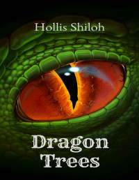 Hollis Shiloh — Dragon Trees