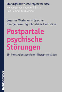 Susanne Wortmann-Fleischer, George Downing, Christiane Hornstein & Hornstein Christiane & Wortmann-Fleischer Susanne — Postpartale psychische Störungen