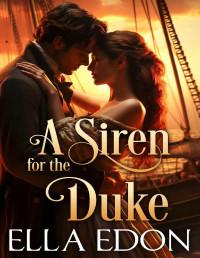 Ella Edon — A Siren for the Duke: Historical Regency Romance (Lords of Vice and Velvet Book 2)