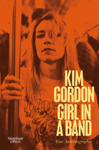 Gordon, Kim — Girl in a Band · Eine Autobiographie