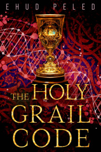 Ehud Peled — The Holy Grail Code - A Gripping Mystery Novel