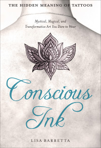 Lisa Barretta — Conscious Ink: The Hidden Meaning of Tattoos