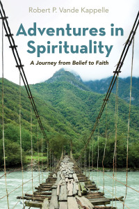 Robert P. Vande Kappelle; — Adventures in Spirituality