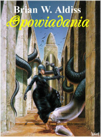 Brian W. Aldiss — Brian W. Aldiss - Opowiadania