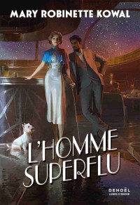 Mary Robinette Kowal — L’homme superflu